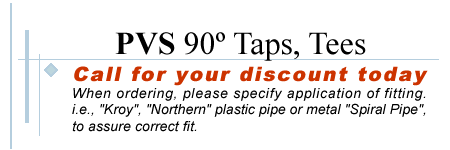 PVS 90 Degree Taps and Tees